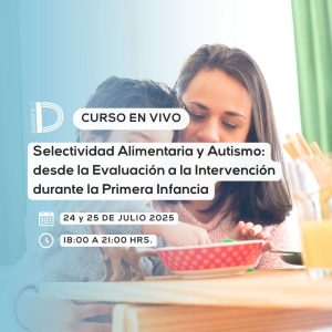 Selectividad Alimentaria y Autismo: desde la Evaluación a la Intervención durante la Primera Infancia