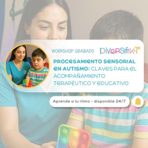 Workshop Procesamiento Sensorial en Autismo: claves para el acompañamiento terapéutico y educativo