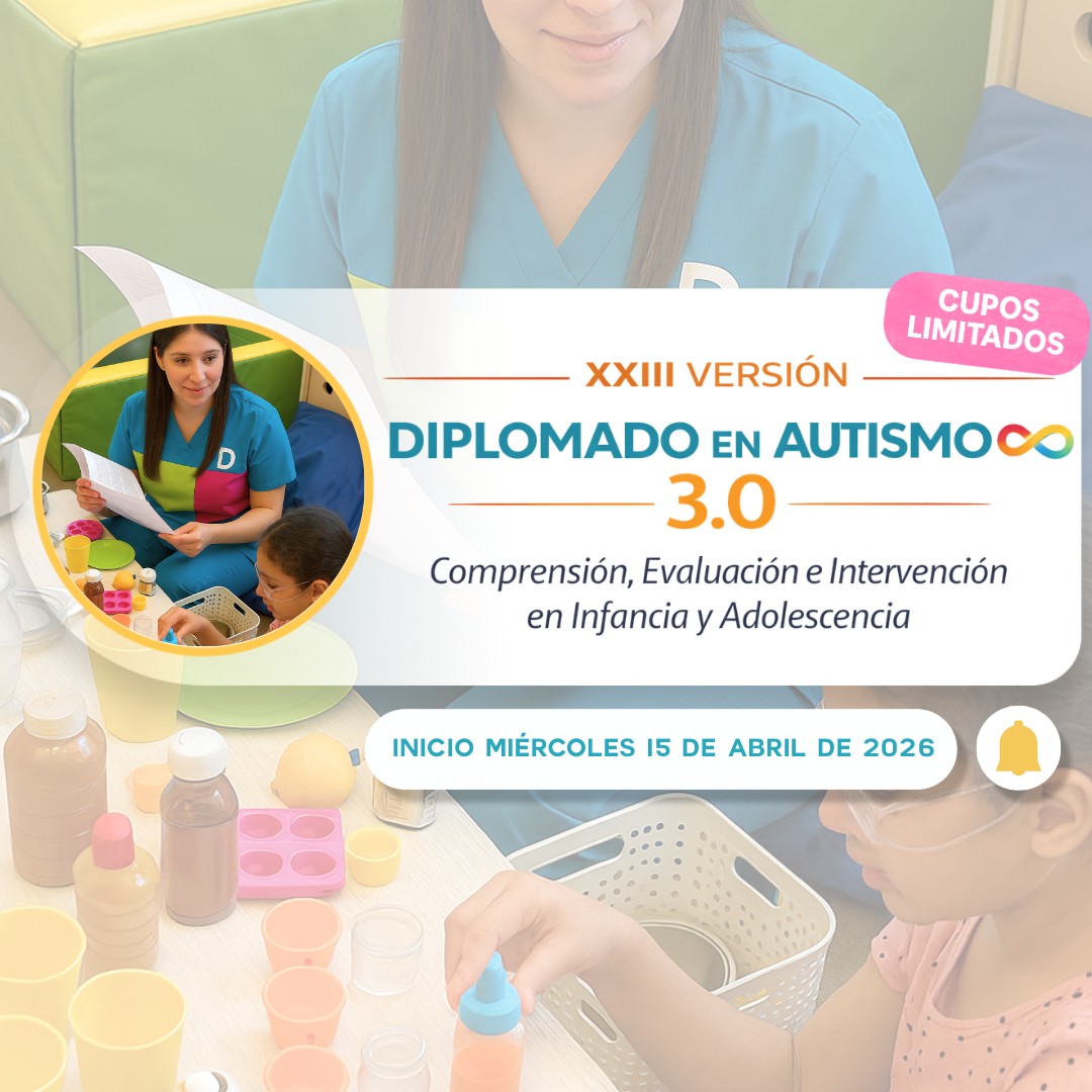 Diplomado en Autismo 3.0: Comprensión, Evaluación e Intervención en Infancia y Adolescencia XXIII Versión