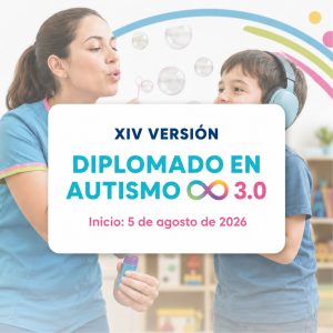 Diplomado en Autismo 3.0: Comprensión, Evaluación e Intervención en Infancia y Adolescencia XIV Versión